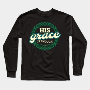 His Grace is Enough Bible Verse Scripture Christian Long Sleeve T-Shirt